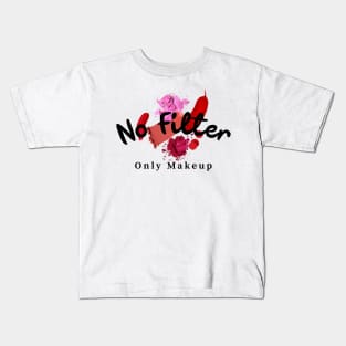 No filter only makeup Kids T-Shirt